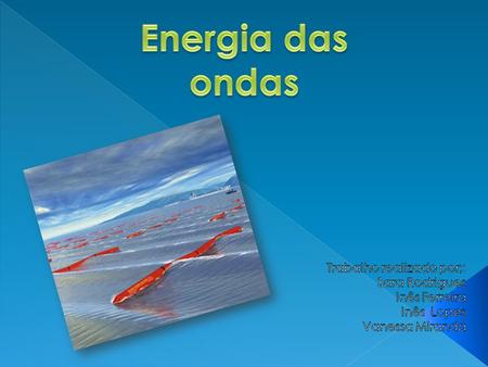 Energia é uma palavra derivada do grego, significa força ou acção. Ora como o trabalho resulta de uma aplicação de forças, podemos dizer que a energia.