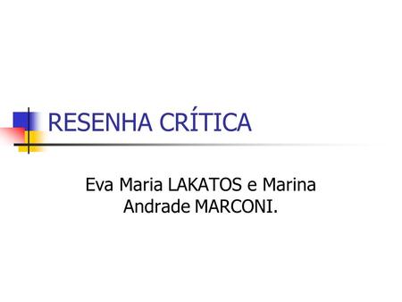 RESENHA CRÍTICA Eva Maria LAKATOS e Marina Andrade MARCONI.