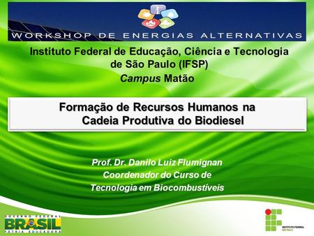 Instituto Federal de Educação, Ciência e Tecnologia de São Paulo (IFSP) Campus Matão Prof. Dr. Danilo Luiz Flumignan Coordenador do Curso de Tecnologia.