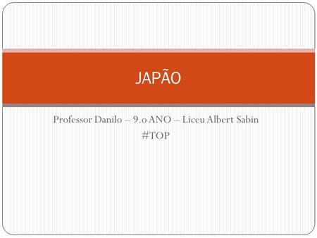 Professor Danilo – 9.o ANO – Liceu Albert Sabin #TOP JAPÃO.