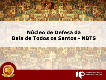 Núcleo de Defesa da Baía de Todos os Santos - NBTS.