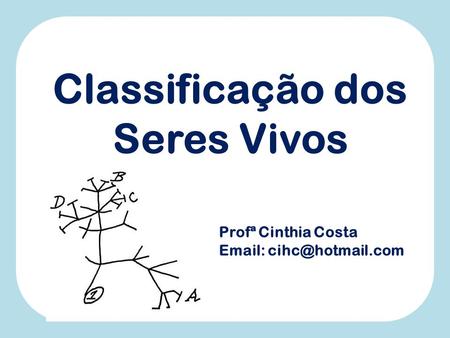 Classificação dos Seres Vivos Profª Cinthia Costa