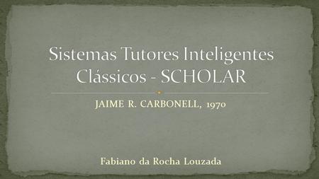 JAIME R. CARBONELL, 1970 Fabiano da Rocha Louzada.