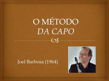 Joel Barbosa (1964).   Método Elementar para o Ensino Coletivo e/ou Individual de Instrumentos de Banda – tese de doutorado do Prof. Dr. Joel Barbosa.