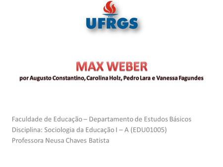Faculdade de Educação – Departamento de Estudos Básicos Disciplina: Sociologia da Educação I – A (EDU01005) Professora Neusa Chaves Batista.