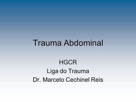HGCR Liga do Trauma Dr. Marcelo Cechinel Reis
