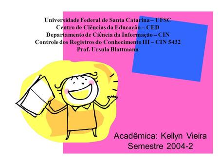 Acadêmica: Kellyn Vieira Semestre