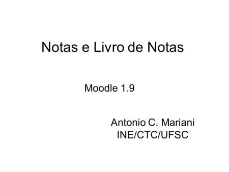 Antonio C. Mariani INE/CTC/UFSC