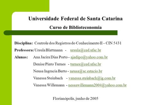 Universidade Federal de Santa Catarina Curso de Biblioteconomia