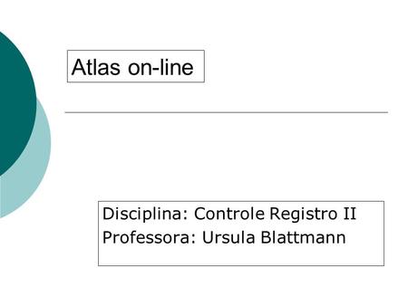 Disciplina: Controle Registro II Professora: Ursula Blattmann