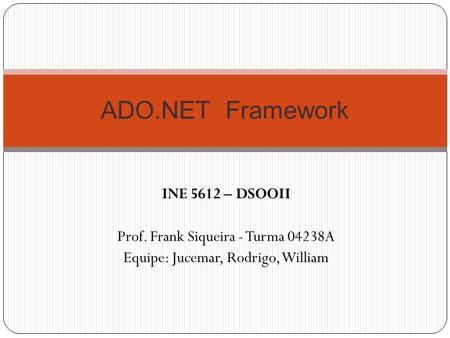 ADO.NET Framework INE 5612 – DSOOII