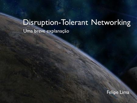 Disruption-Tolerant Networking