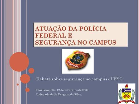 ATUAÇÃO DA POLÍCIA FEDERAL E SEGURANÇA NO CAMPUS