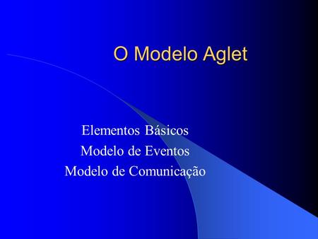 Elementos Básicos Modelo de Eventos Modelo de Comunicação
