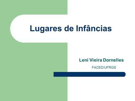 Leni Vieira Dornelles FACED/UFRGS