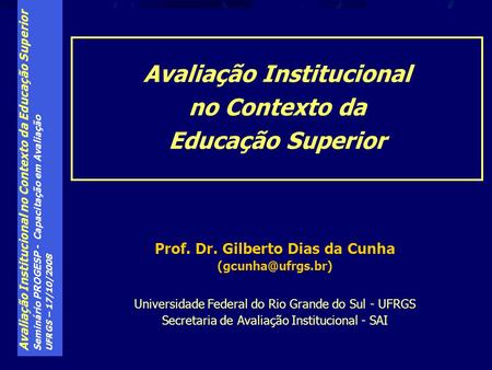 Avaliação Institucional Prof. Dr. Gilberto Dias da Cunha