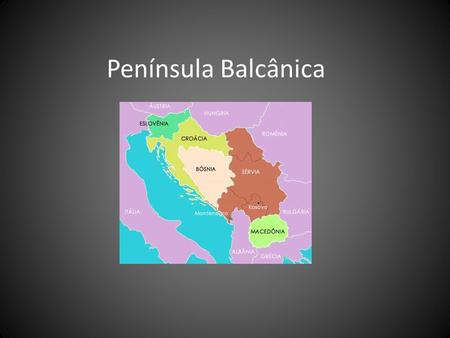 Península Balcânica.