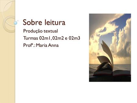 Produção textual Turmas 02m1, 02m2 e 02m3 Profª.: Maria Anna