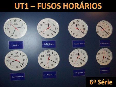 UT1 – FUSOS HORÁRIOS 6ª Série.