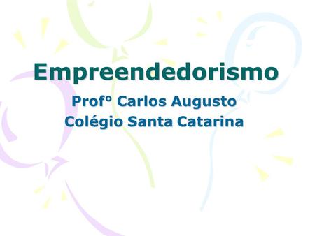 Prof° Carlos Augusto Colégio Santa Catarina