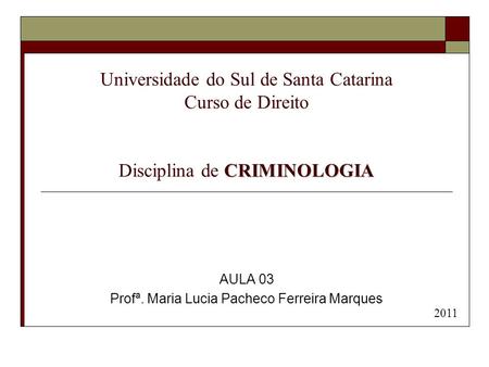 AULA 03 Profª. Maria Lucia Pacheco Ferreira Marques