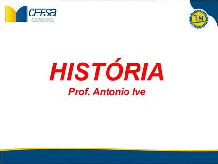 HISTÓRIA Prof. Antonio Ive