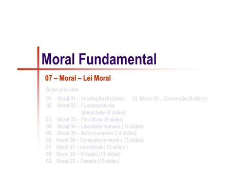Lei moral Definição clássica: “Lei é a ordenação da razão ao bem comum, promulgada por quem tem o cuidado da comunidade”. Desta definição derivam as qualidades.