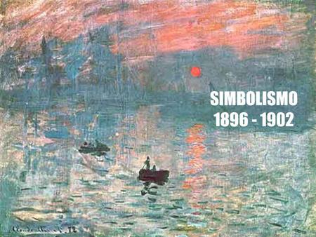 SIMBOLISMO  1896 - 1902.