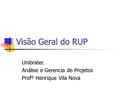 Unibratec Análise e Gerencia de Projetos Profº Henrique Vila Nova