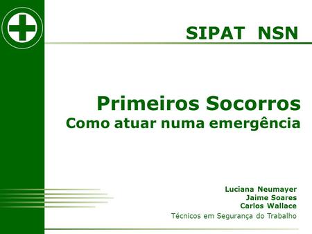 Primeiros Socorros SIPAT NSN Como atuar numa emergência