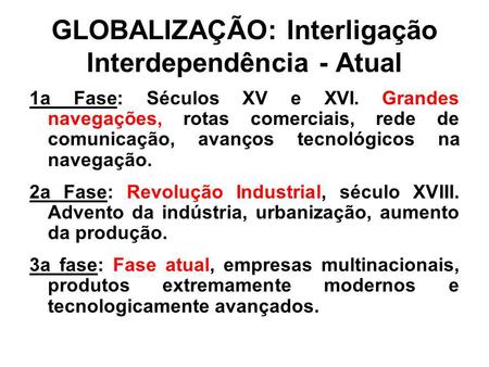 GLOBALIZAÇÃO: Interligação Interdependência - Atual