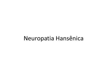 Neuropatia Hansênica.