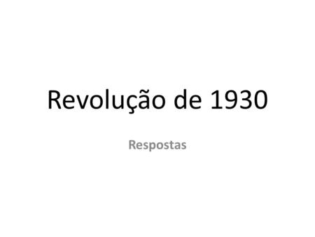 Revolução de 1930 Respostas.