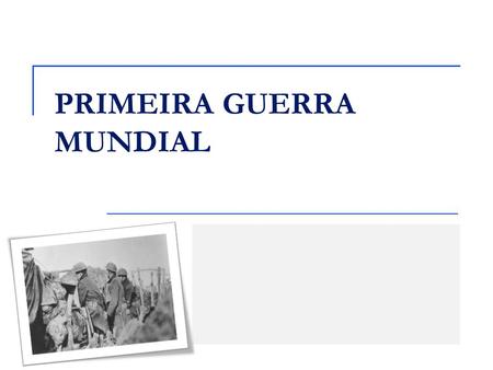 PRIMEIRA GUERRA MUNDIAL