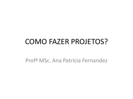 Profª MSc. Ana Patrícia Fernandez