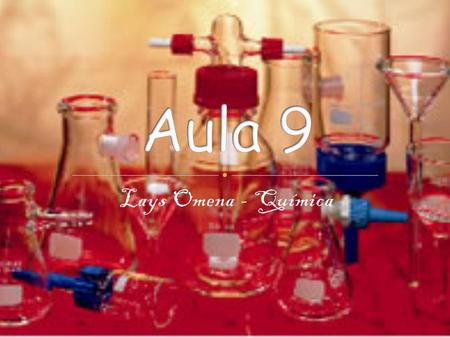 Aula 9 Lays Omena - Química.