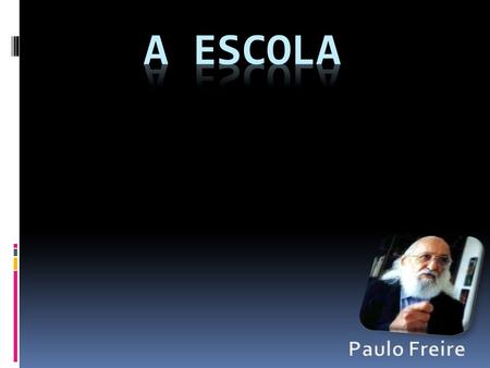 A ESCOLA Paulo Freire.