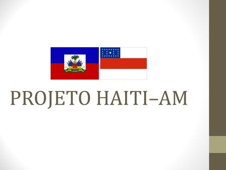 PROJETO HAITI–AM.