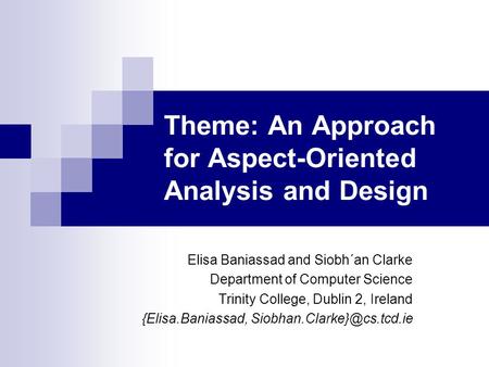 Theme: An Approach for Aspect-Oriented Analysis and Design