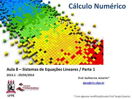 Cálculo Numérico Aula 8 – Sistemas de Equações Lineares / Parte 1