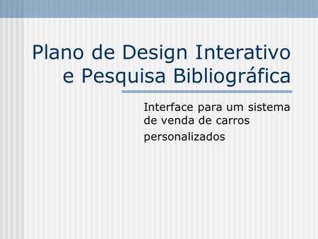Plano de Design Interativo e Pesquisa Bibliográfica