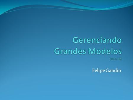 Gerenciando Grandes Modelos (aula 10)