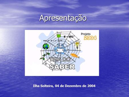 Apresentação Ilha Solteira, 04 de Dezembro de 2004.