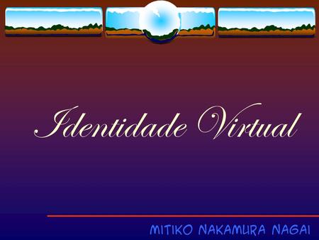 Identidade Virtual Mitiko Nakamura Nagai.