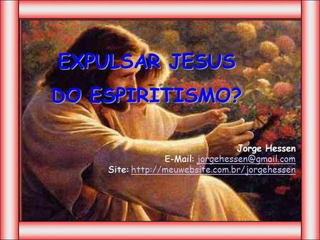 EXPULSAR JESUS DO ESPIRITISMO?