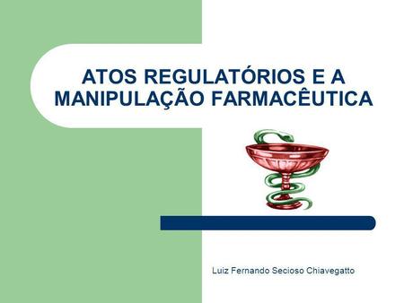 ATOS REGULATÓRIOS E A MANIPULAÇÃO FARMACÊUTICA