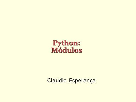 Python: Módulos Claudio Esperança.