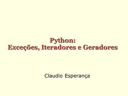 Python: Exceções, Iteradores e Geradores