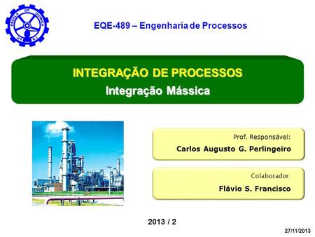 EQE-489 – Engenharia de Processos INTEGRAÇÃO DE PROCESSOS