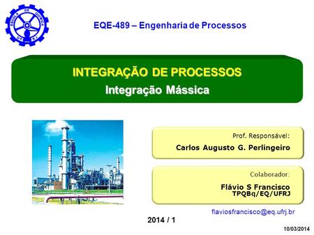 EQE-489 – Engenharia de Processos INTEGRAÇÃO DE PROCESSOS